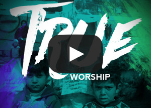 true worship video